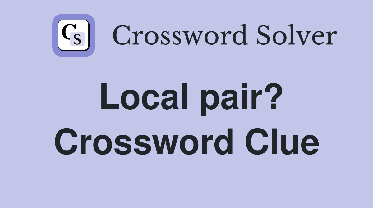 Local pair? Crossword Clue