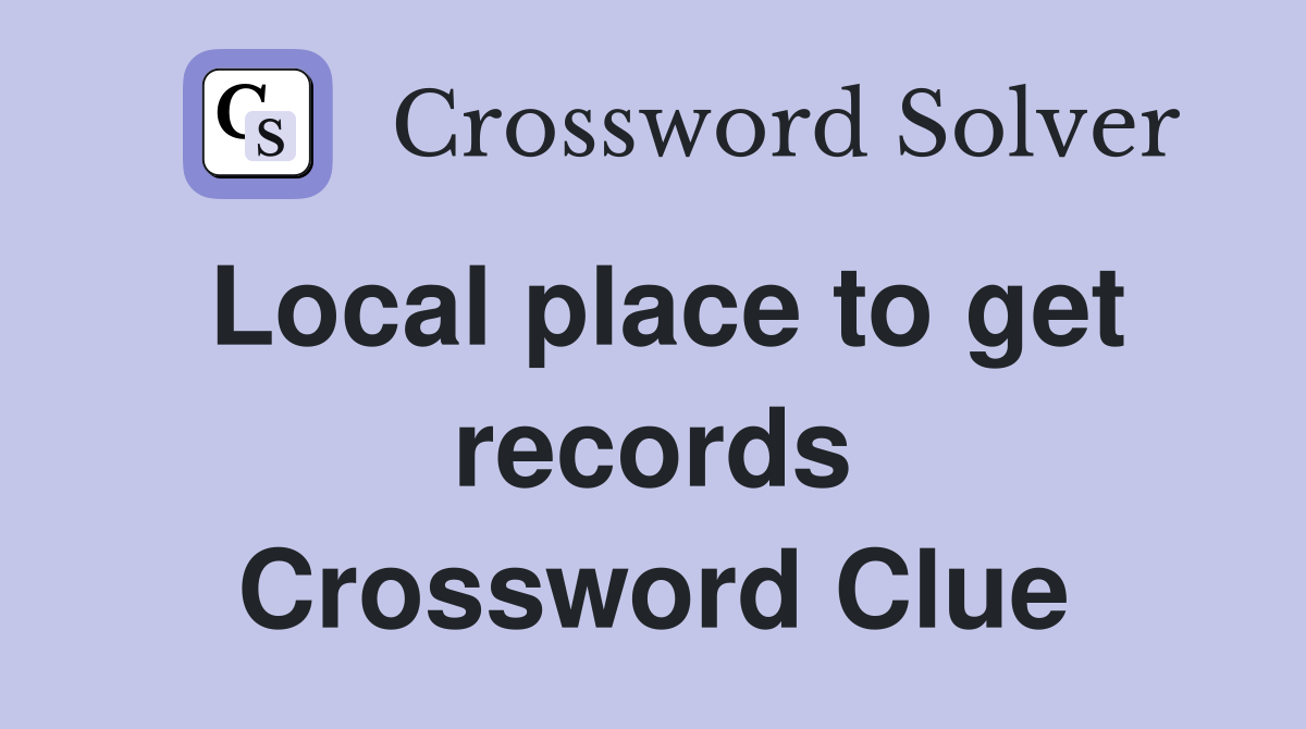 Local place to get records Crossword Clue