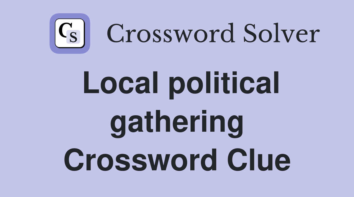 Local political gathering Crossword Clue