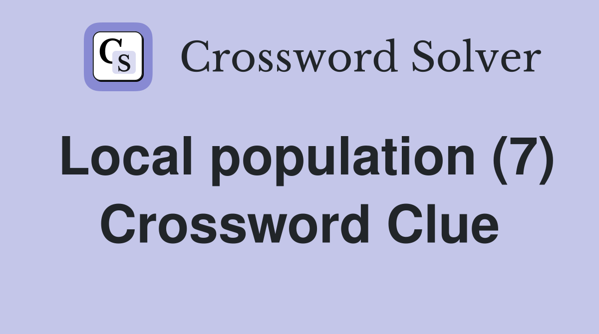 Local population (7) Crossword Clue