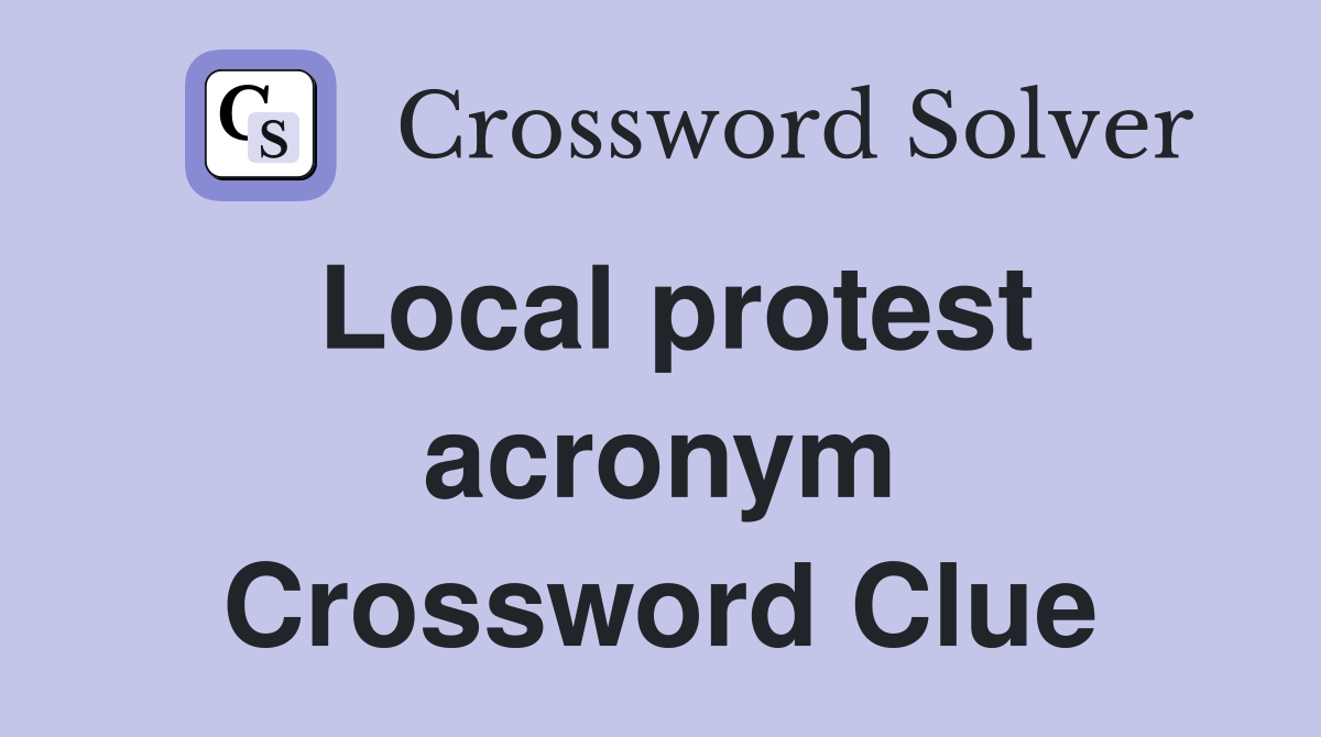 Local protest acronym Crossword Clue