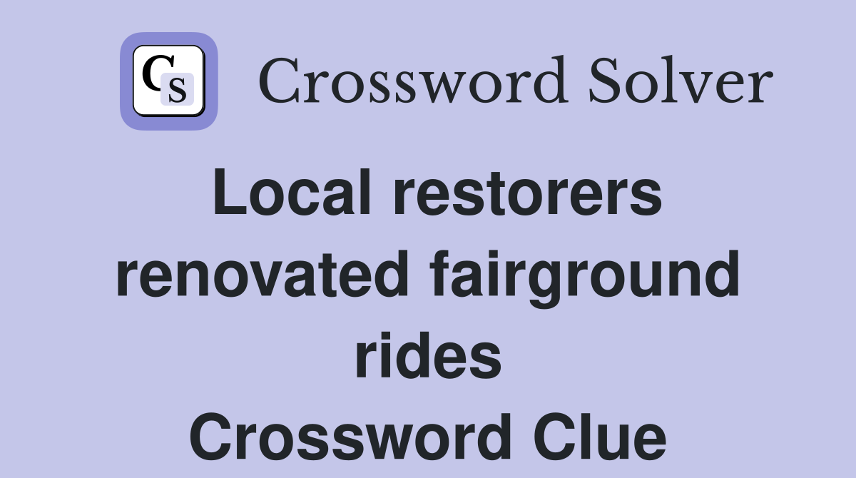 Local restorers renovated fairground rides Crossword Clue
