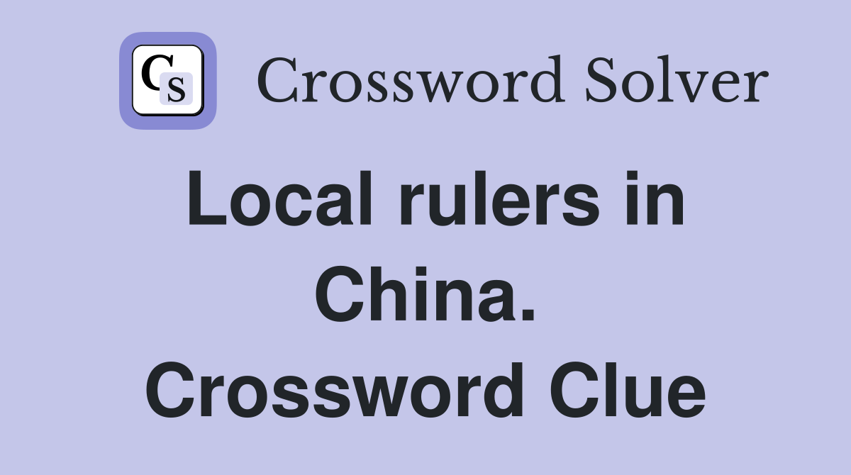 Local rulers in China. Crossword Clue