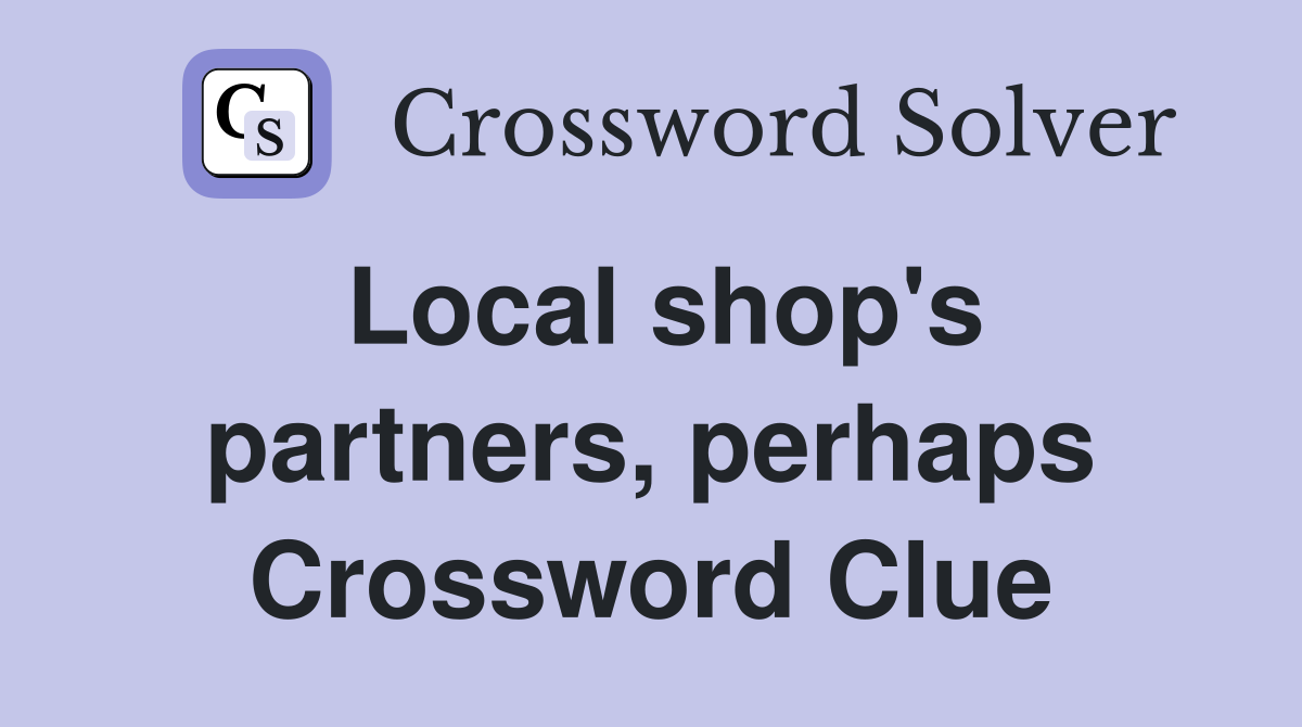 Local shop's partners, perhaps Crossword Clue