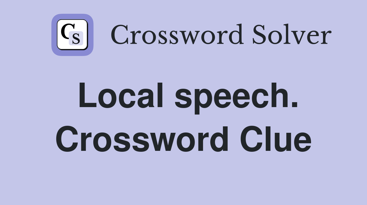 Local speech. Crossword Clue