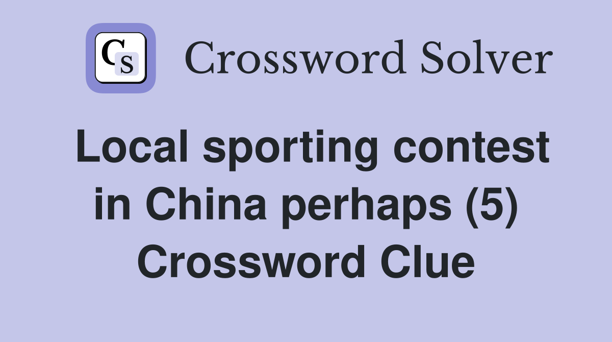 Local sporting contest in China perhaps (5) Crossword Clue