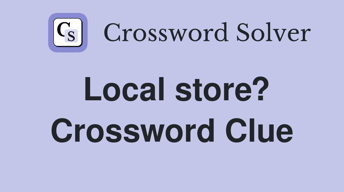 Local store? Crossword Clue