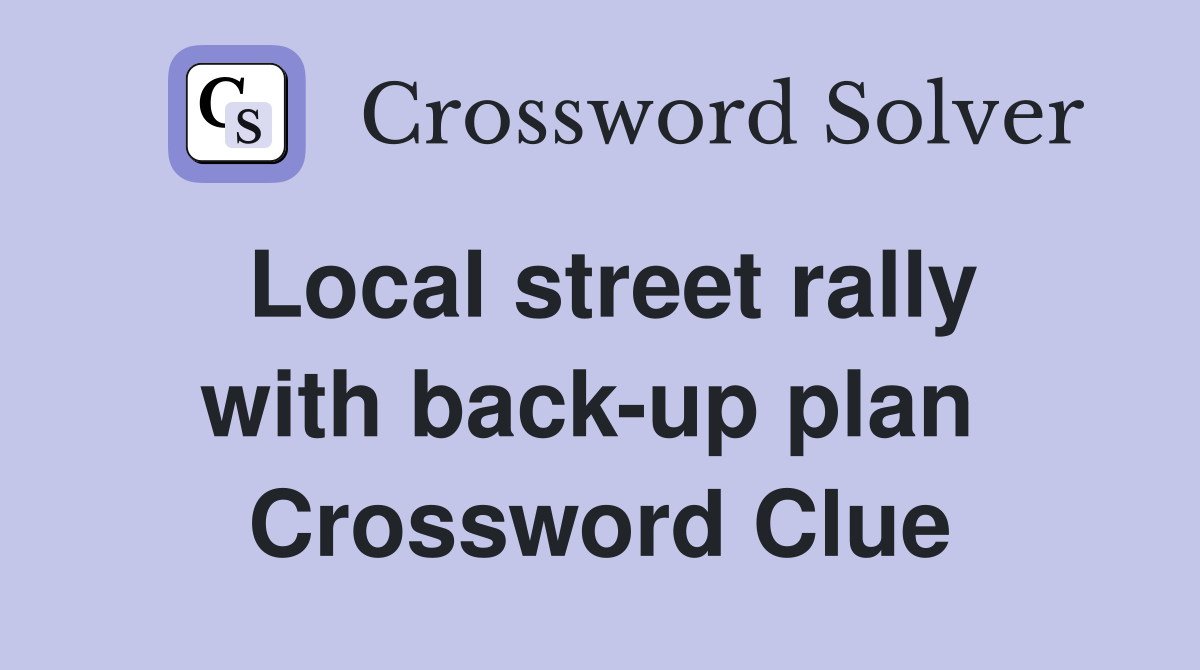 Local street rally with back-up plan  Crossword Clue