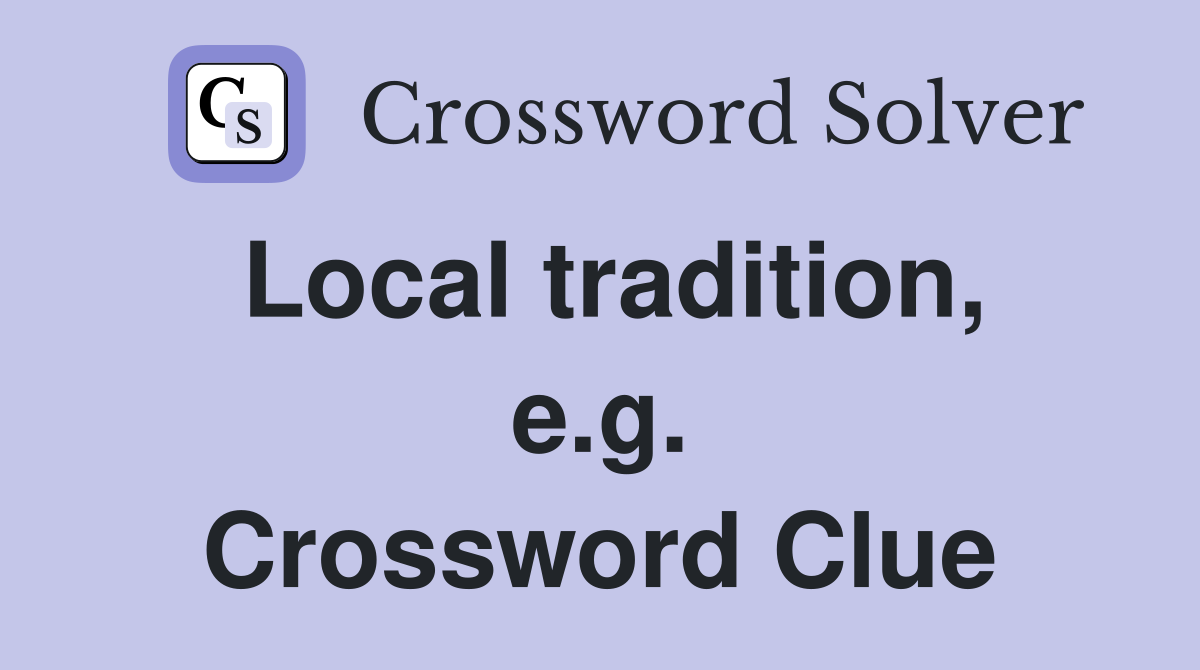 Local tradition, e.g. Crossword Clue