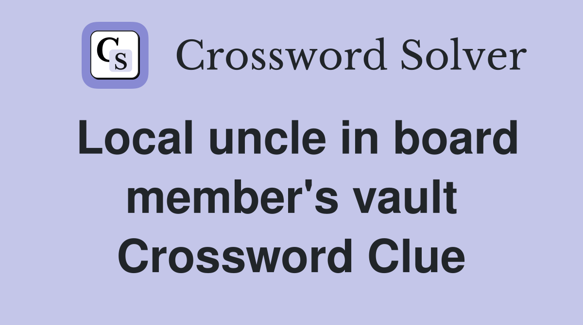Local uncle in board member's vault Crossword Clue