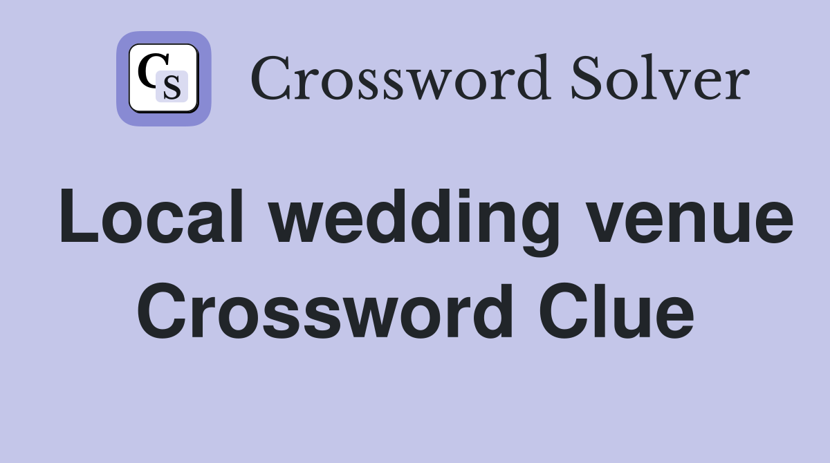 Local wedding venue Crossword Clue