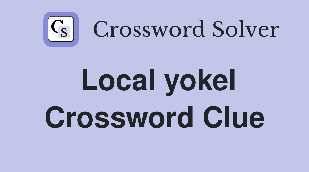 Local yokel Crossword Clue
