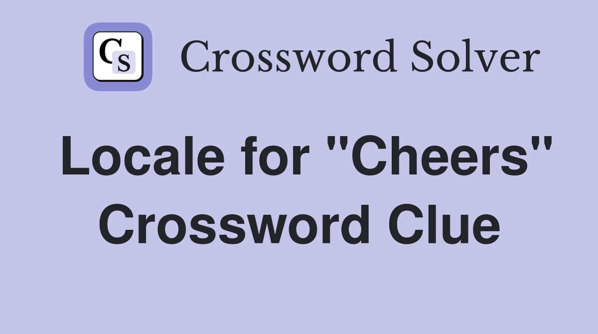 Locale for "Cheers" Crossword Clue