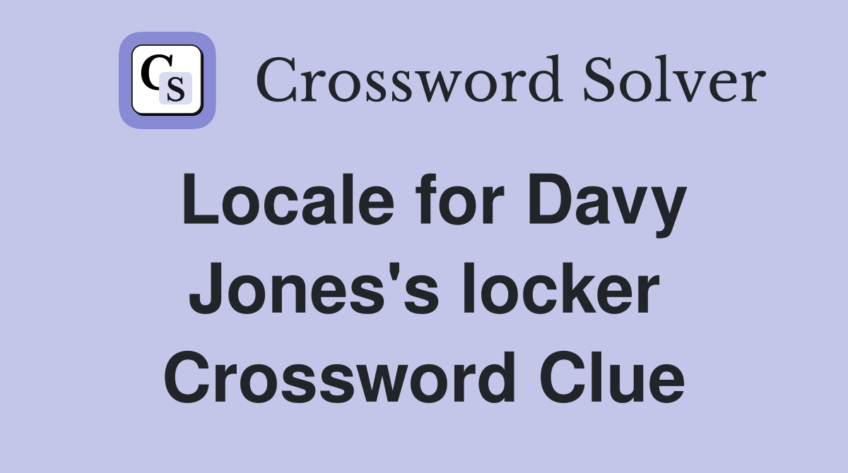 Locale for Davy Jones's locker Crossword Clue