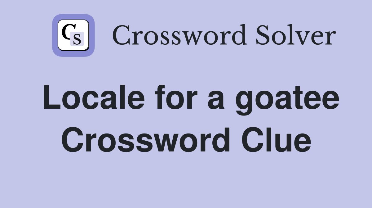 Locale for a goatee Crossword Clue
