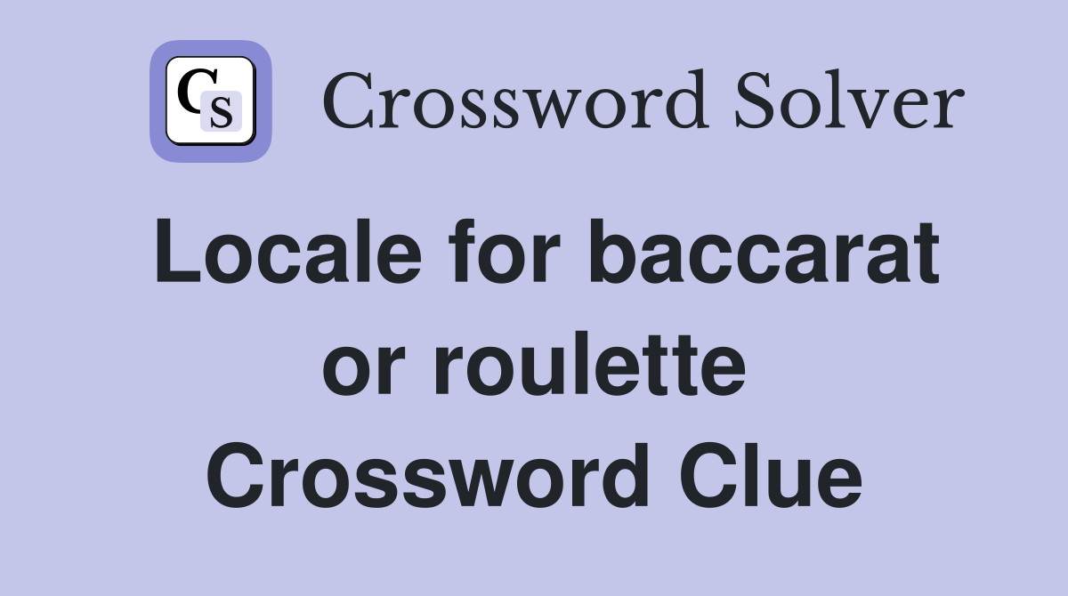 Locale for baccarat or roulette Crossword Clue
