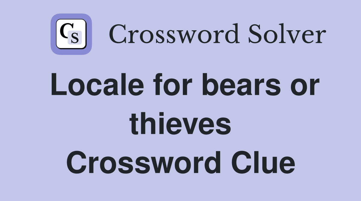 Locale for bears or thieves Crossword Clue