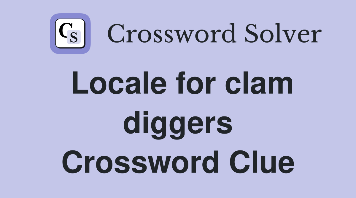 Locale for clam diggers Crossword Clue