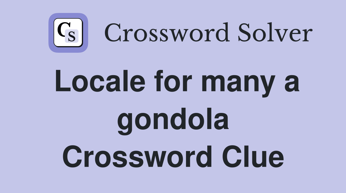 Locale for many a gondola Crossword Clue