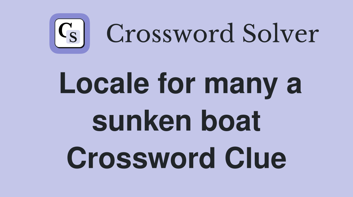 Locale for many a sunken boat Crossword Clue