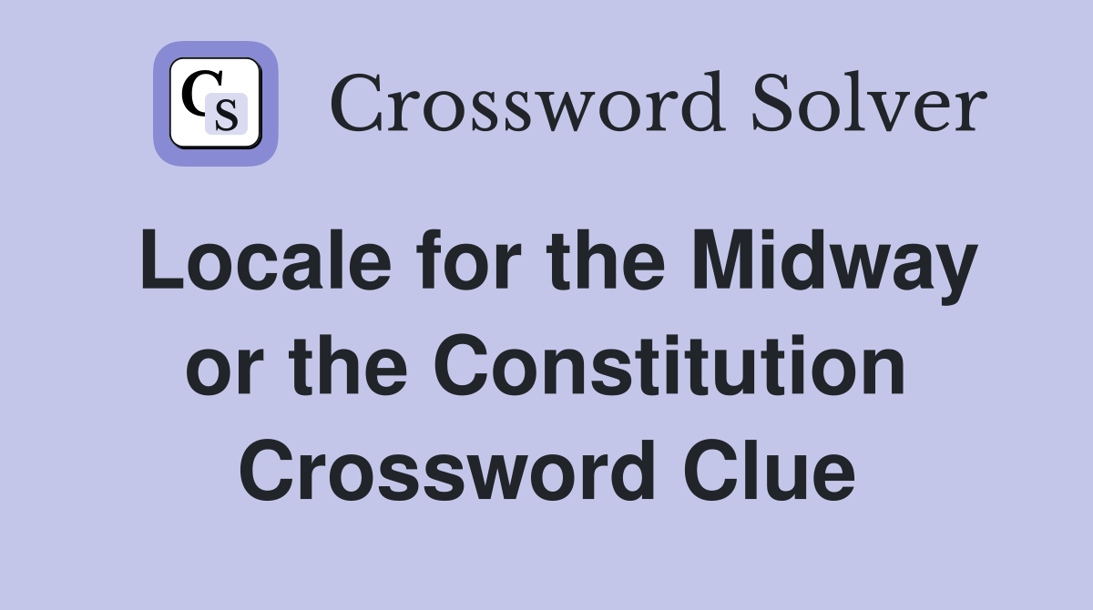 Locale for the Midway or the Constitution Crossword Clue