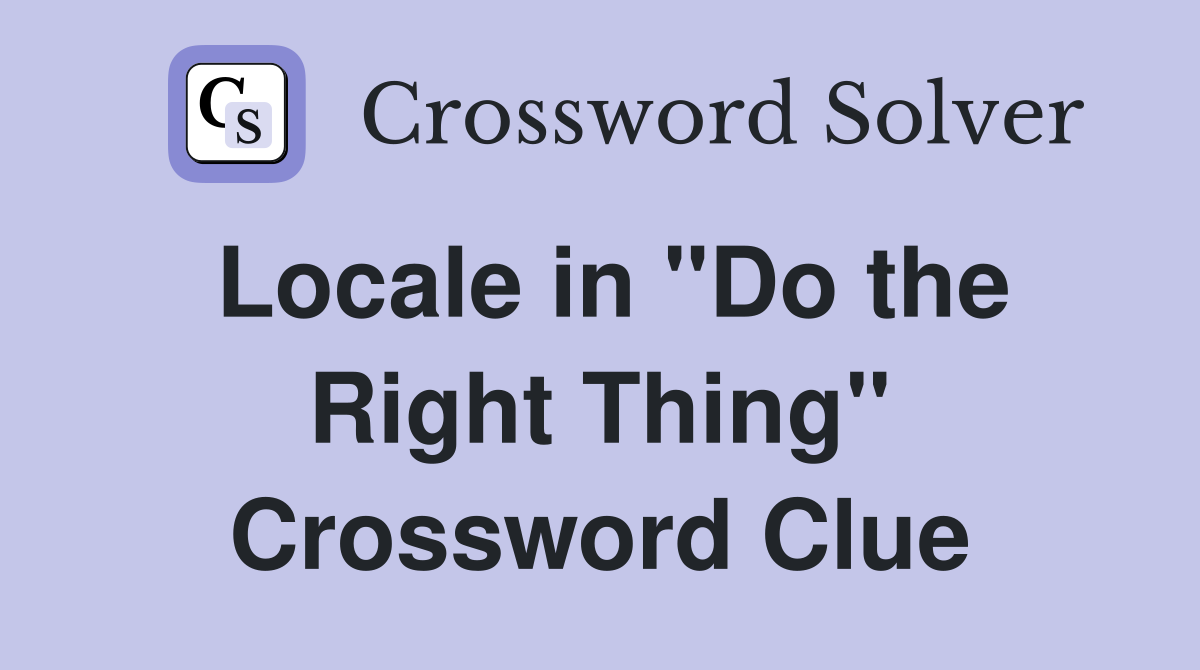 Locale in "Do the Right Thing" Crossword Clue