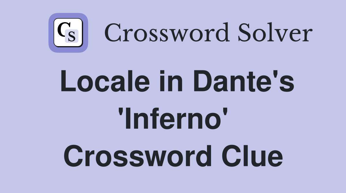 Locale in Dante's 'Inferno' Crossword Clue