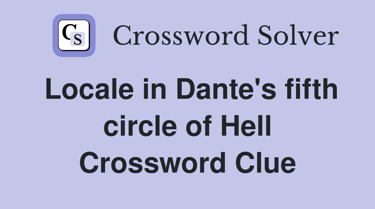 Locale in Dante's fifth circle of Hell Crossword Clue