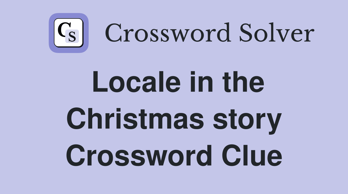 Locale in the Christmas story Crossword Clue