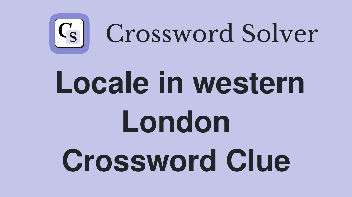 Locale in western London Crossword Clue
