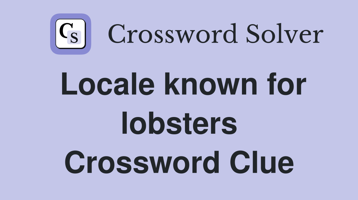 Locale known for lobsters Crossword Clue
