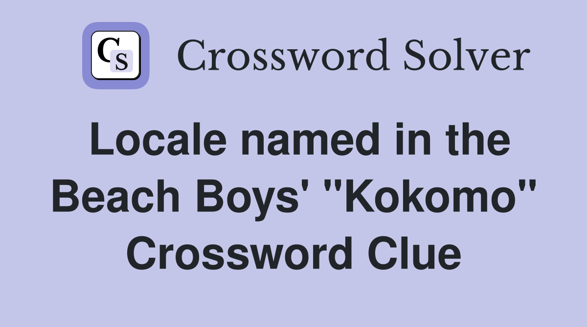 Locale named in the Beach Boys' "Kokomo" Crossword Clue