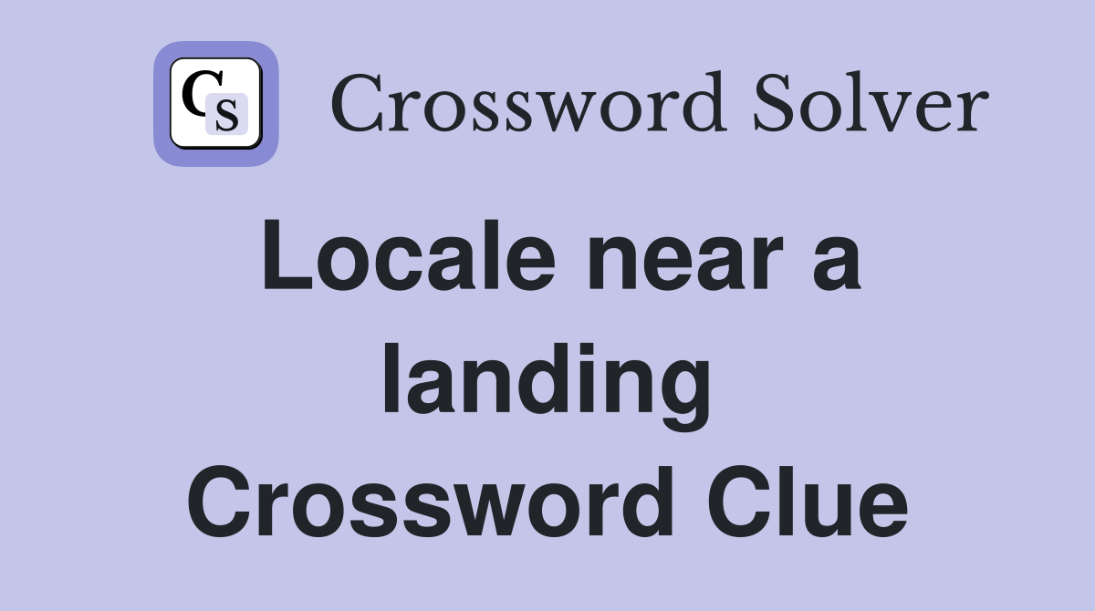 Locale near a landing Crossword Clue