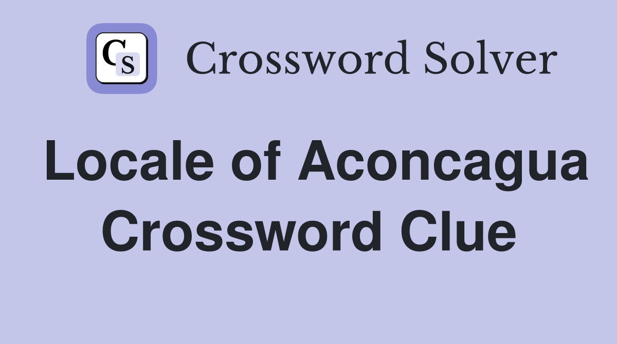 Locale of Aconcagua Crossword Clue