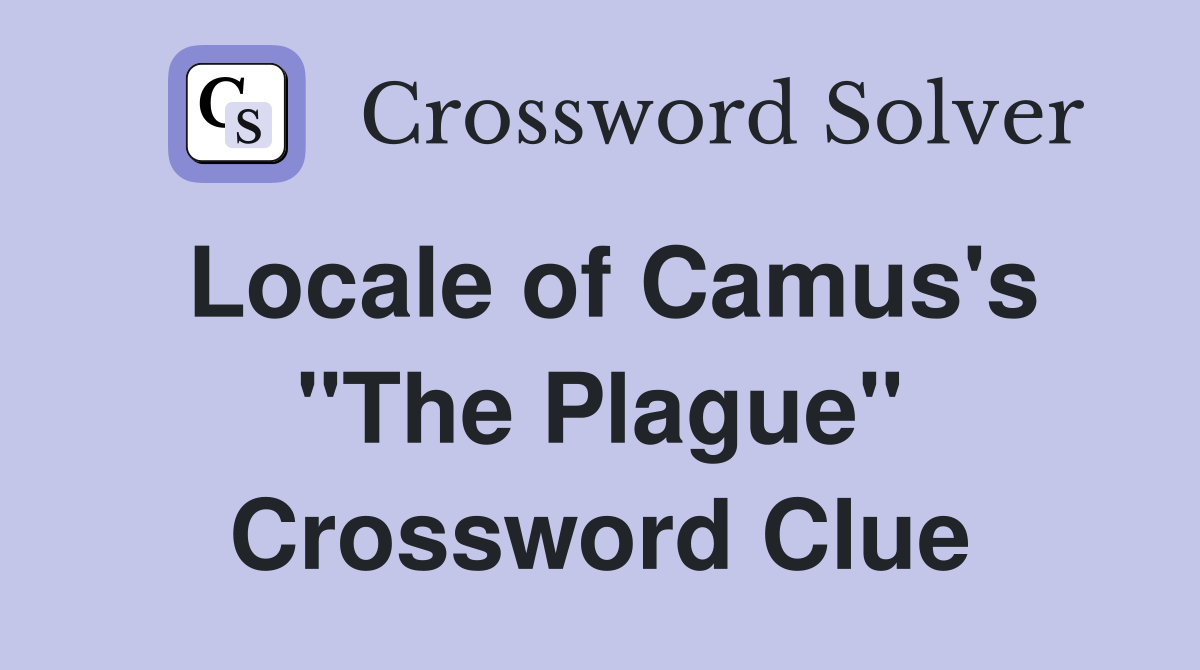 Locale of Camus's "The Plague" Crossword Clue