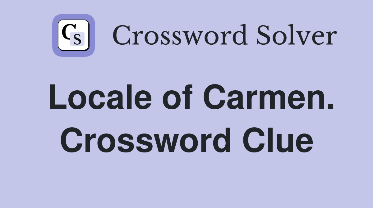 Locale of Carmen. Crossword Clue