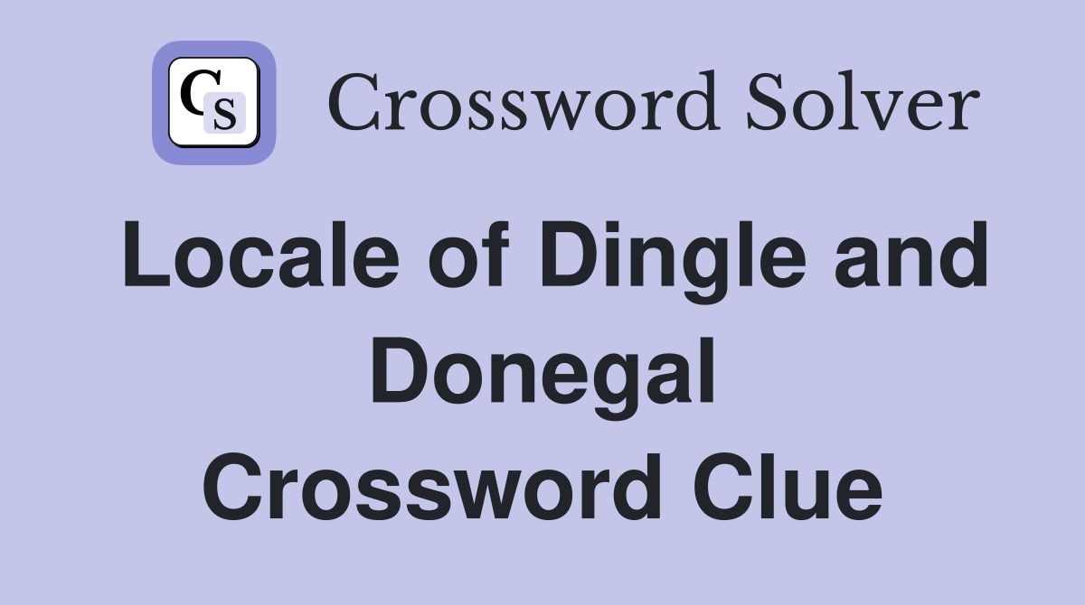 Locale of Dingle and Donegal Crossword Clue