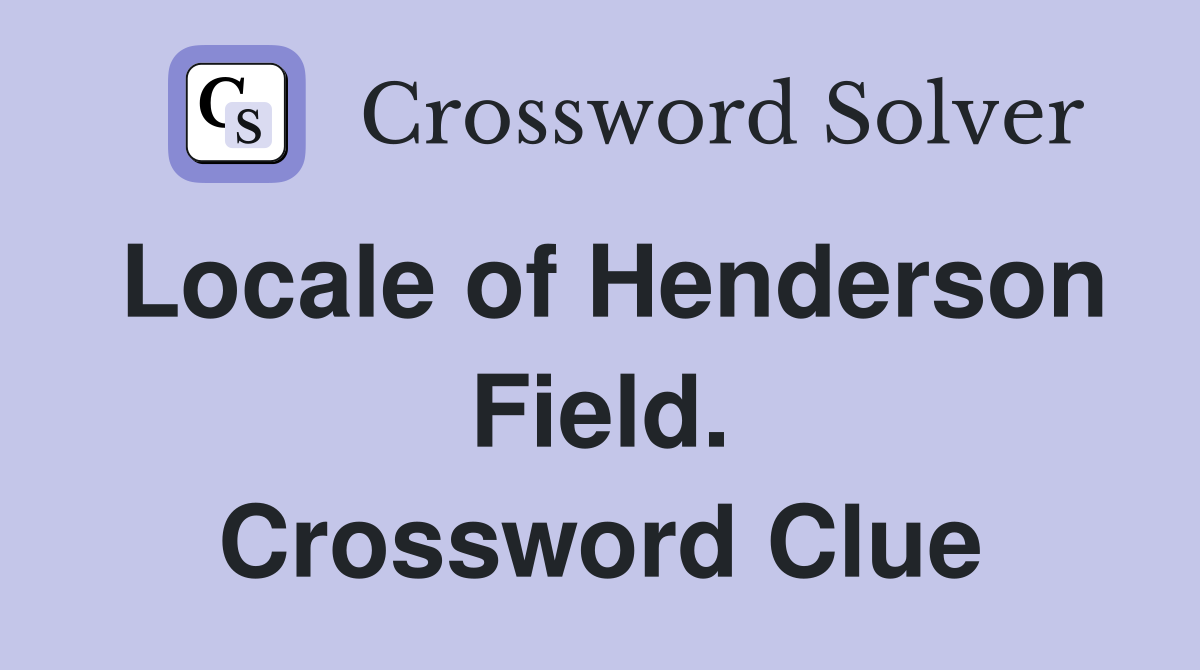 Locale of Henderson Field. Crossword Clue