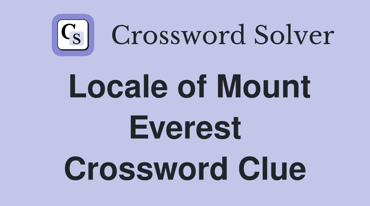 Locale of Mount Everest Crossword Clue