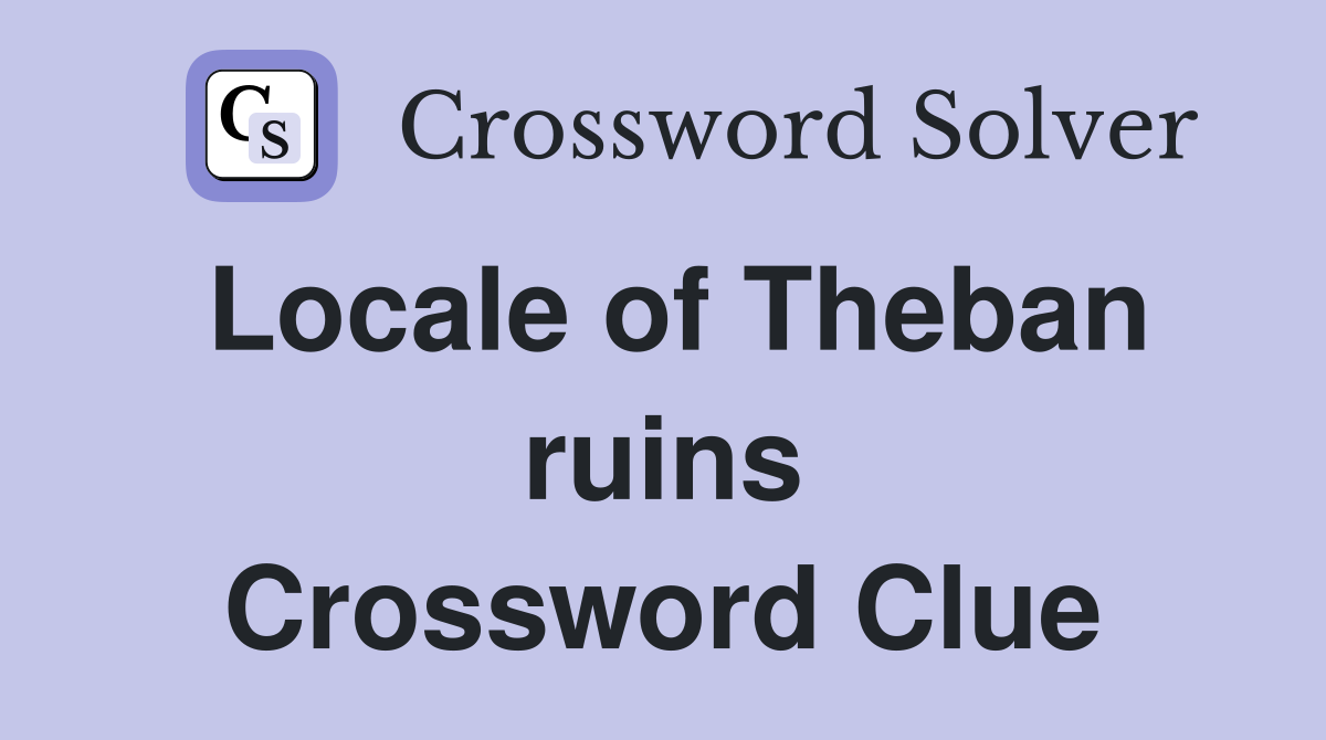 Locale of Theban ruins Crossword Clue