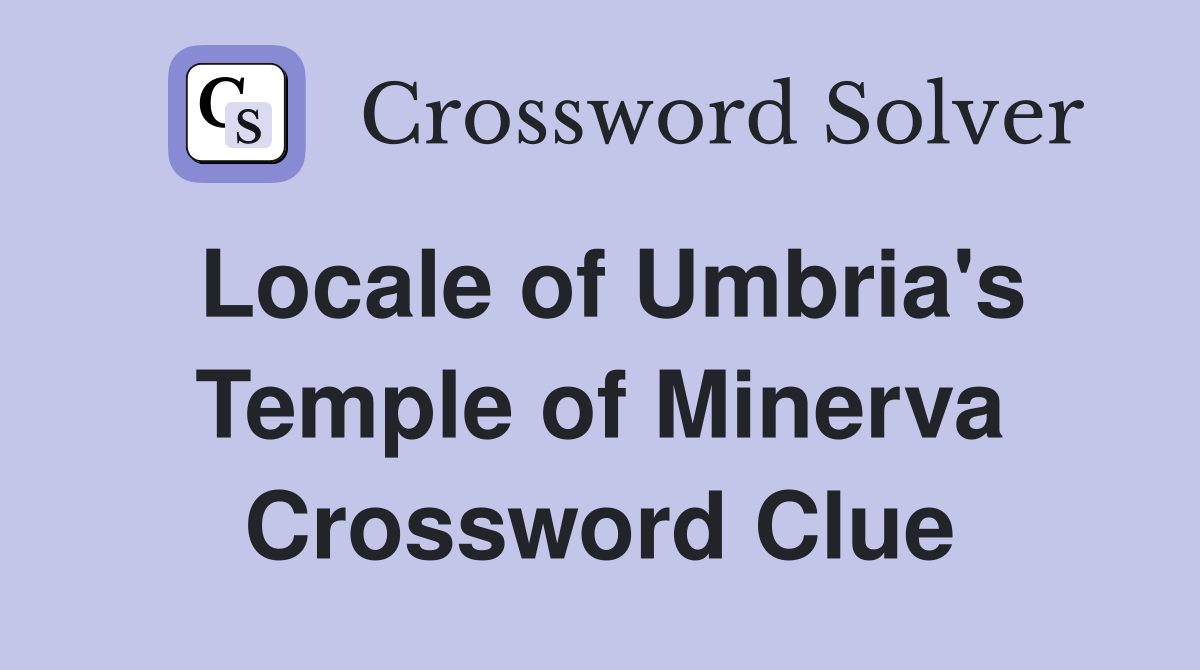 Locale of Umbria's Temple of Minerva Crossword Clue