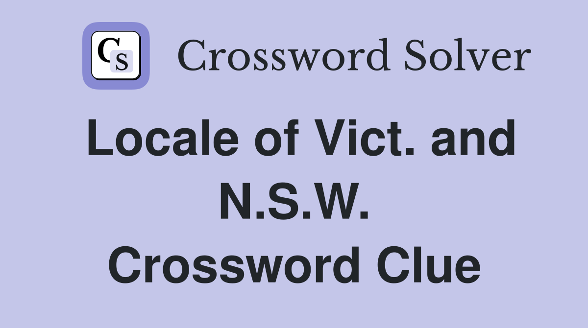 Locale of Vict. and N.S.W. Crossword Clue