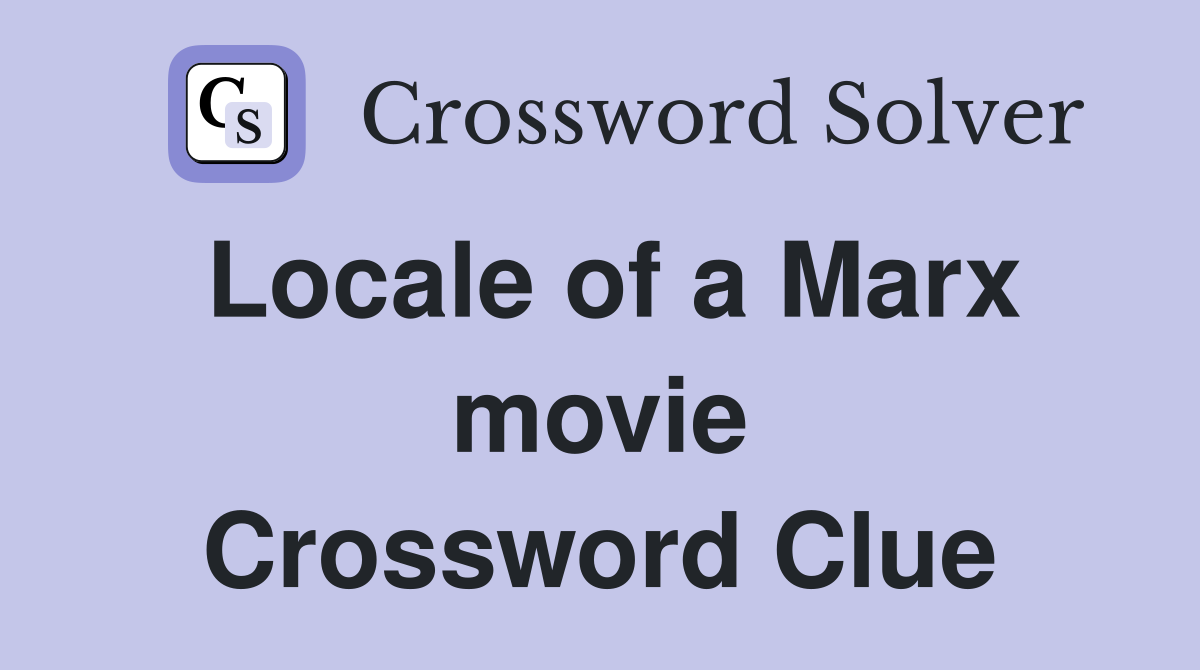 Locale of a Marx movie Crossword Clue