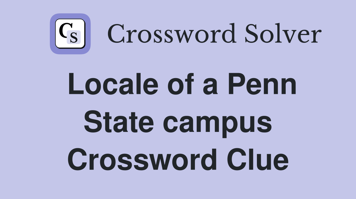 Locale of a Penn State campus Crossword Clue