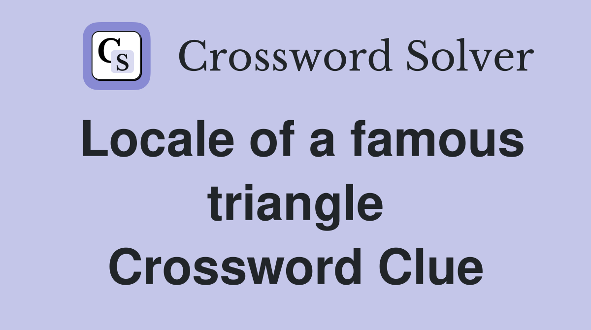 Locale of a famous triangle Crossword Clue