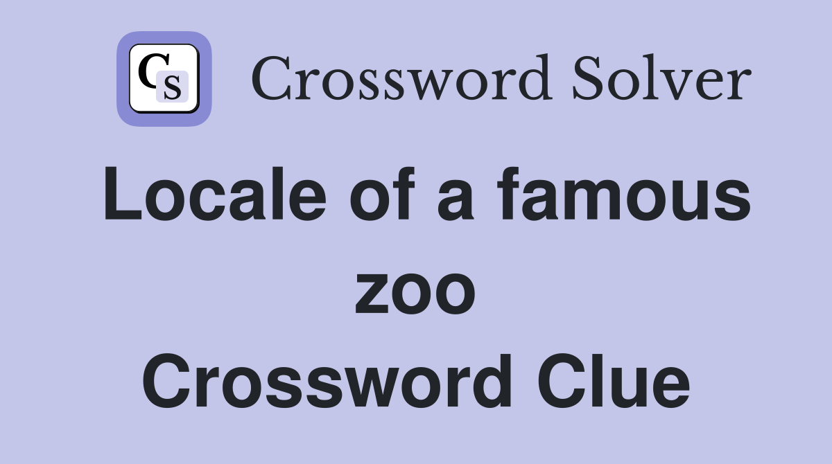 Locale of a famous zoo Crossword Clue
