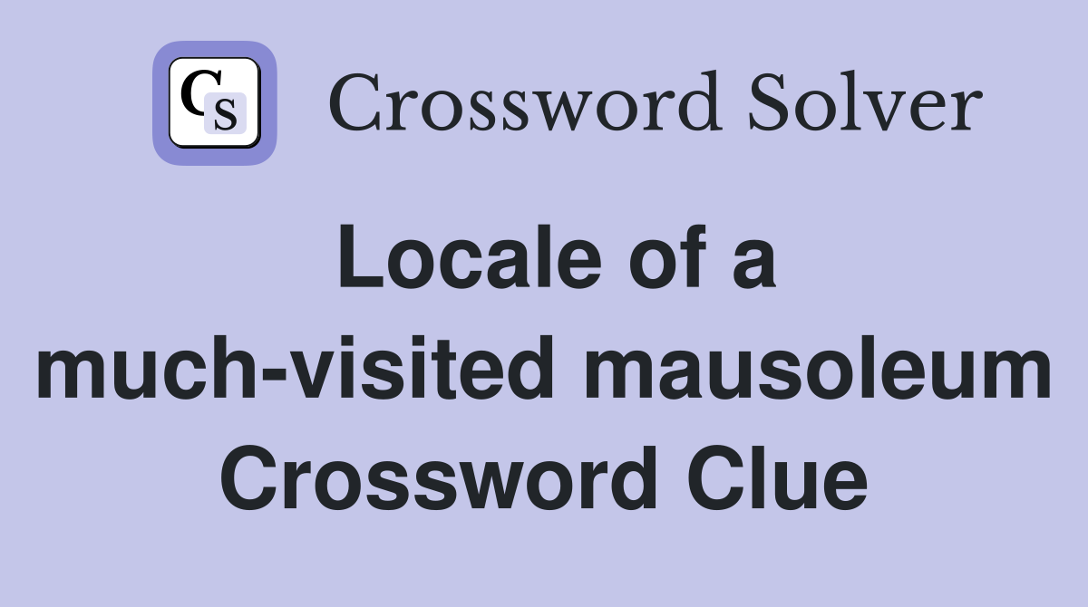 Locale of a much-visited mausoleum Crossword Clue