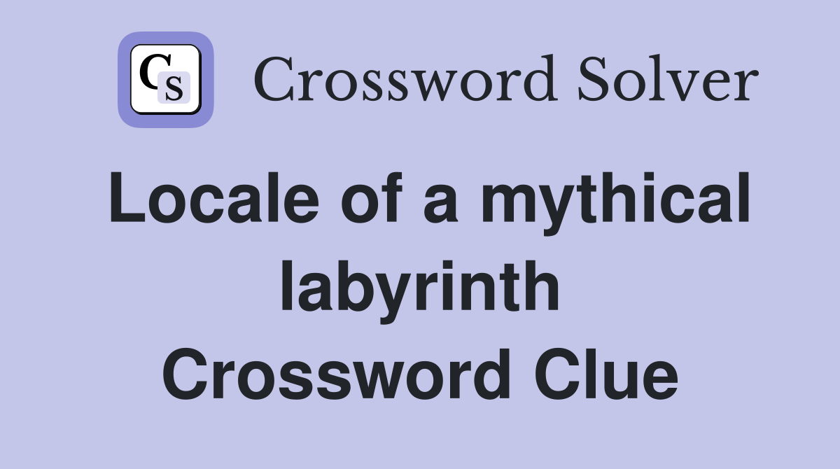 Locale of a mythical labyrinth Crossword Clue