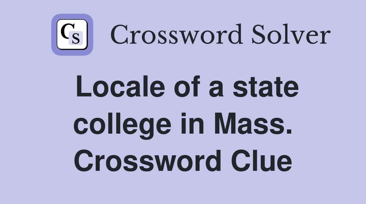 Locale of a state college in Mass. Crossword Clue