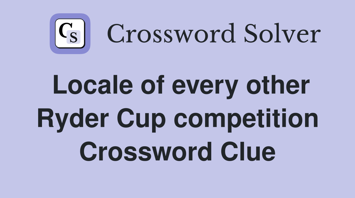 Locale of every other Ryder Cup competition Crossword Clue